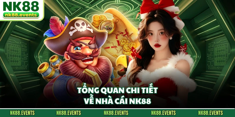 Tổng quan chi tiết về nhà cái NK88